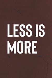 Less Is More