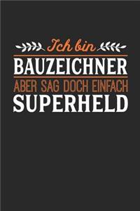 Ich bin Bauzeichner aber sag doch einfach Superheld