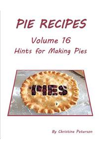 Pie Recipes Volume 16 Hints for Making Pies
