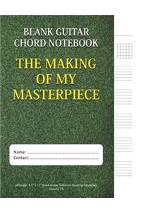 The Making Of My Masterpiece - Blank Guitar Chord Notebook