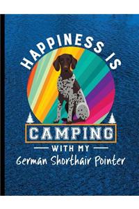Happiness Is Camping With My German Shorthair Pointer