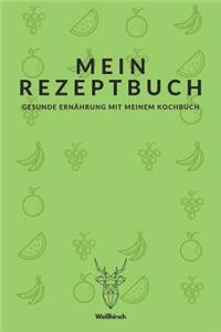 Mein Rezeptbuch - Gesunde Ernährung mit meinem Kochbuch - Weißhirsch