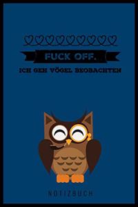 Fuck Off. Ich Geh' Vögel Beobachten!