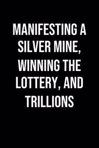 Manifesting A Silver Mine Winning The Lottery And Trillions