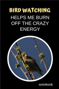 Bird Watching Helps Me Burn Off The Crazy Energy