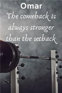 Omar The Comeback Is Always Stronger Than The Setback: Best Friends Gift Omar Journal / Notebook / Diary / USA Gift (6 x 9 - 110 Blank Lined Pages)