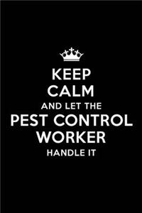 Keep Calm and Let the Pest Control Worker Handle It