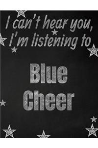 I can't hear you, I'm listening to Blue Cheer creative writing lined notebook