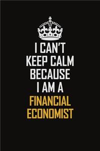 I Can't Keep Calm Because I Am A Financial Economist