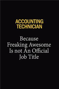 Accounting Technician Because Freaking Awesome Is Not An Official Job Title
