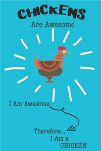 Chickens Are Awesome I Am Awesome Therefore I Am a Chicken