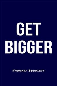 Get Bigger Standard Booklets