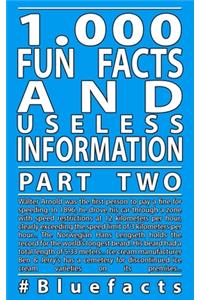 1,000 Fun Facts and useless information Part 2