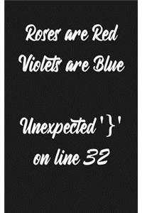 Roses Are Red Violets Are Blue Unexpected '}' on Line 32