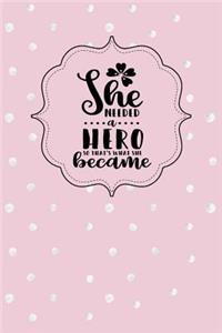 She Needed a Hero So That's What She Became