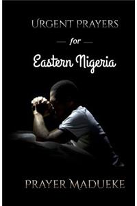 Urgent Prayers for Eastern Nigeria