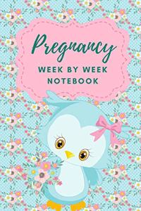 Pregnancy Week by Week Notebook: The Ultimate Maternity Journal: This Is a 6x9 63 Page Prompted Fill in Own Information and Memories. Makes a Great Baby Shower, New Mom to Be or Bab