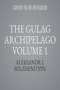 The Gulag Archipelago Volume 1 Lib/E