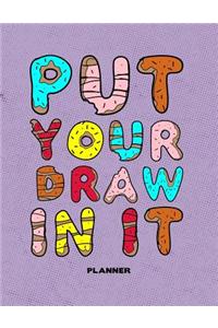 Put Your Draw In It