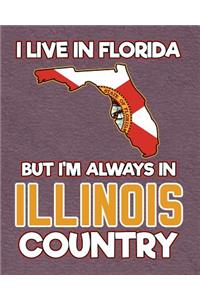 I Live in Florida But I'm Always in Illinois Country