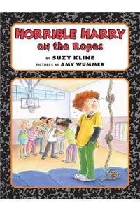 Horrible Harry on the Ropes