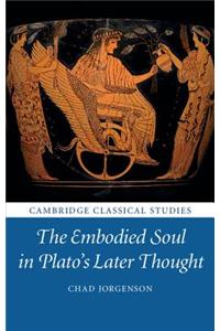 The Embodied Soul in Plato's Later Thought