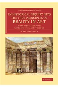 An Historical Inquiry into the True Principles of Beauty in Art