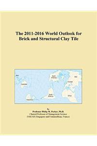 The 2011-2016 World Outlook for Brick and Structural Clay Tile