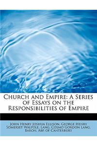 Church and Empire: A Series of Essays on the Responsibilities of Empire