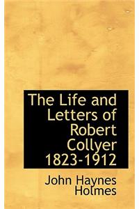 The Life and Letters of Robert Collyer 1823-1912