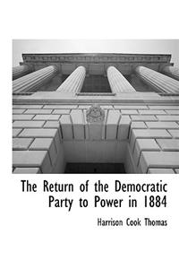 The Return of the Democratic Party to Power in 1884
