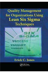 Quality Management for Organizations Using Lean Six Sigma Techniques