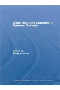 Debt, Risk and Liquidity in Futures Markets