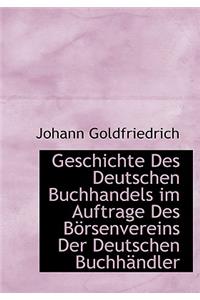 Geschichte Des Deutschen Buchhandels Im Auftrage Des Borsenvereins Der Deutschen Buchhandler