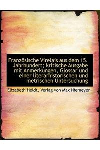 Franzosische Virelais Aus Dem 15. Jahrhundert; Kritische Ausgabe Mit Anmerkungen, Glossar Und Einer Literarhistorischen Und Metrischen Untersuchung