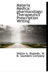 Materia Medica: Pharmacology: Therapeutics Prescription Writing