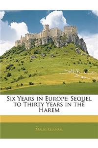 Six Years in Europe: Sequel to Thirty Years in the Harem