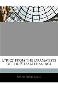 Lyrics from the Dramatists of the Elizabethan Age