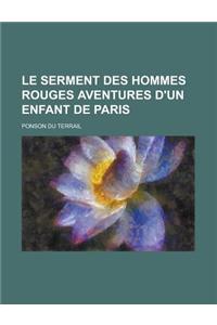 Le Serment Des Hommes Rouges Aventures D'Un Enfant de Paris
