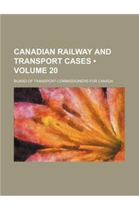 Canadian Railway and Transport Cases (Volume 20)