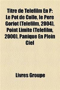 Titre de Telefilm En P