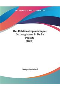 Des Relations Diplomatiques De L'Angleterre Et De La Papaute (1887)