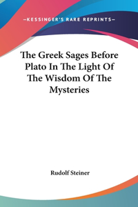 The Greek Sages Before Plato in the Light of the Wisdom of the Mysteries
