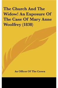 The Church and the Widow! an Exposure of the Case of Mary Anne Woolfrey (1838)