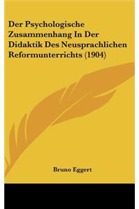 Der Psychologische Zusammenhang in Der Didaktik Des Neusprachlichen Reformunterrichts (1904)