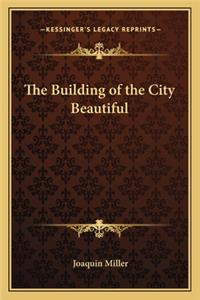 The Building of the City Beautiful