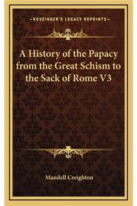 A History of the Papacy from the Great Schism to the Sack of Rome V3