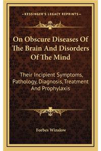 On Obscure Diseases of the Brain and Disorders of the Mind