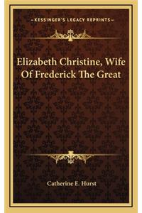 Elizabeth Christine, Wife of Frederick the Great