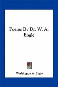 Poems by Dr. W. A. Engle